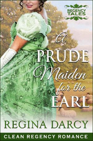 [Regency Tales 08] • A Prude Maiden for the Earl